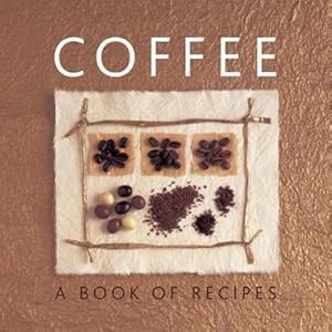 Bild des Verkufers fr Coffee : A Book of Recipes zum Verkauf von Smartbuy