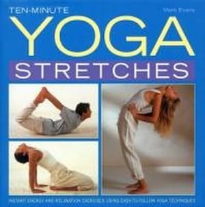 Bild des Verkufers fr Ten-minute Yoga Stretches : Instant Energy and Relaxation Exercises Using Easy-to-follow Yoga Techniques zum Verkauf von Smartbuy