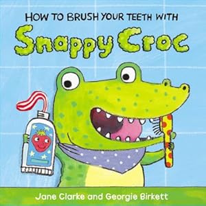 Seller image for How to Brush Your Teeth with Snappy Croc for sale by Smartbuy