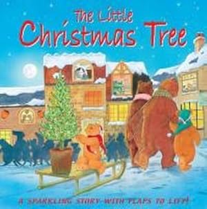 Bild des Verkufers fr The Little Christmas Tree : A Sparkling Story with Flaps to Lift! zum Verkauf von Smartbuy