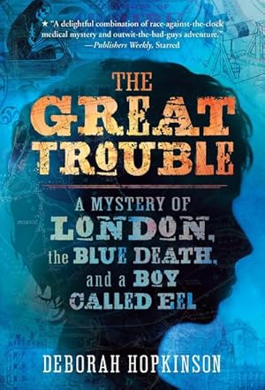 Bild des Verkufers fr The Great Trouble : A Mystery of London, the Blue Death, and a Boy Called Eel zum Verkauf von Smartbuy