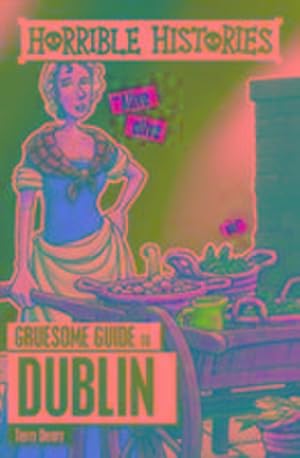 Bild des Verkufers fr Horrible Histories Gruesome Guides: Dublin zum Verkauf von Smartbuy