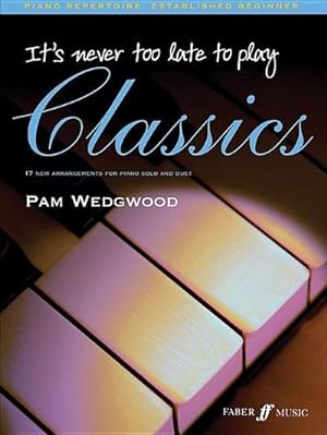 Immagine del venditore per It's Never Too Late to Play Classics : 17 New Arrangements for Piano Solo and Duet venduto da Smartbuy