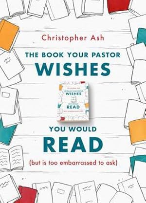 Bild des Verkufers fr The Book Your Pastor Wishes You Would Read : (but is too embarrassed to ask) zum Verkauf von Smartbuy
