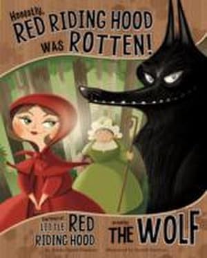 Bild des Verkufers fr Honestly, Red Riding Hood Was Rotten! : The Story of Little Red Riding Hood as Told by the Wolf zum Verkauf von Smartbuy