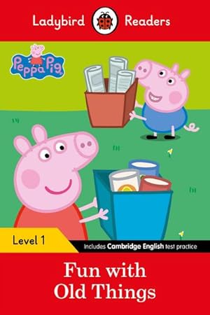 Bild des Verkufers fr Ladybird Readers Level 1 - Peppa Pig - Fun with Old Things (ELT Graded Reader) zum Verkauf von Smartbuy