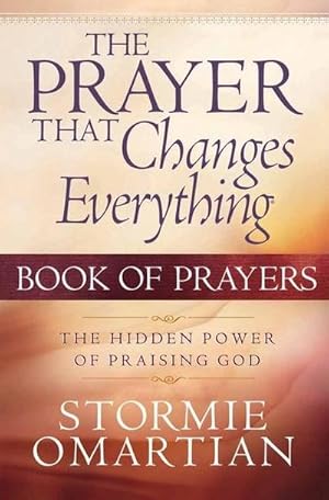 Bild des Verkufers fr The Prayer That Changes Everything Book of Prayers : The Hidden Power of Praising God zum Verkauf von Smartbuy