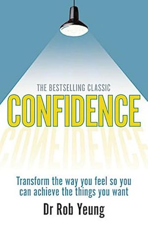 Bild des Verkufers fr Confidence : Transform the way you feel so you can achieve the things you want zum Verkauf von Smartbuy