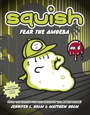 Bild des Verkufers fr Squish #6: Fear the Amoeba : Fear The Amoeba zum Verkauf von Smartbuy