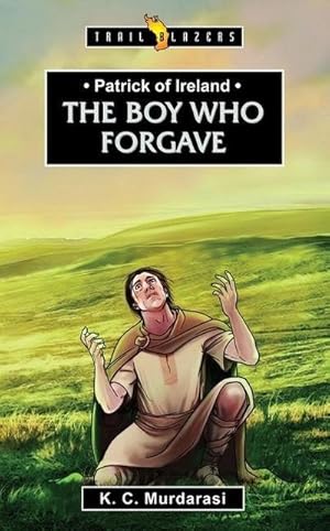 Bild des Verkufers fr Patrick of Ireland : The Boy Who Forgave zum Verkauf von Smartbuy