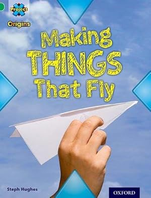Bild des Verkufers fr Project X Origins: Green Book Band, Oxford Level 5: Flight: Making Things That Fly zum Verkauf von Smartbuy