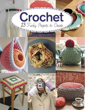 Bild des Verkufers fr Crochet : 13 Funky Projects to Crochet zum Verkauf von Smartbuy