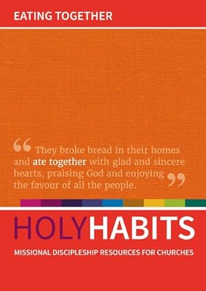 Bild des Verkufers fr Holy Habits: Eating Together : Missional discipleship resources for churches zum Verkauf von Smartbuy