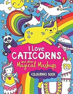 Bild des Verkufers fr I Love Caticorns and other Magical Mashups Colouring Book zum Verkauf von Smartbuy