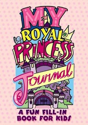 Bild des Verkufers fr My Royal Princess Journal: a Fun Fill-in Book for Kids zum Verkauf von Smartbuy