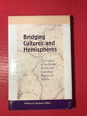 Bild des Verkufers fr Bridging Cultures and Hemispheres: The Legacy of Archibald Reekie and Canadian Baptists in Bolivia zum Verkauf von COVENANT HERITAGE LIBRIS
