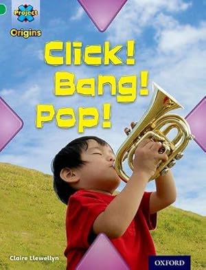 Seller image for Project X Origins: Green Book Band, Oxford Level 5: Making Noise: Click! Bang! Pop! for sale by Smartbuy