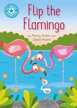 Bild des Verkufers fr Reading Champion: Flip the Flamingo : Independent Reading Blue 4 zum Verkauf von Smartbuy