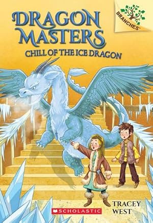 Bild des Verkufers fr Chill of the Ice Dragon: A Branches Book (Dragon Masters #9) : Volume 9 zum Verkauf von Smartbuy