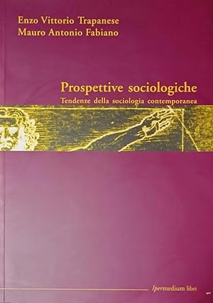 Prospettive sociologiche Tendenze della sociologia contemporanea
