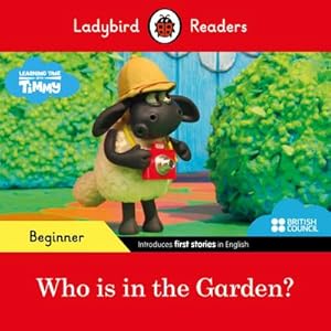 Bild des Verkufers fr Ladybird Readers Beginner Level - Timmy Time - Who is in the Garden? (ELT Graded Reader) zum Verkauf von Smartbuy