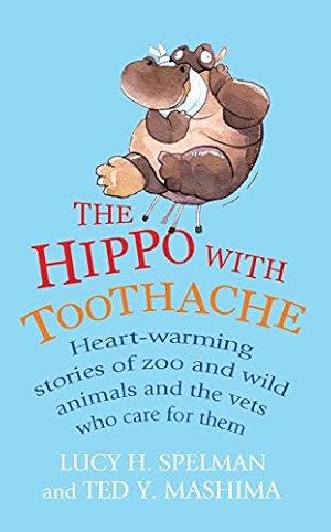 Bild des Verkufers fr The Hippo with Toothache: Heart-warming stories of zoo and wild animals and the vets who care for them zum Verkauf von WeBuyBooks