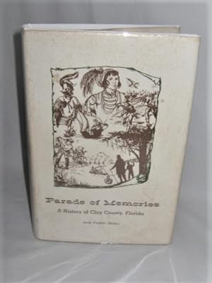 Immagine del venditore per Parade of Memories A History of Clay County, Florida venduto da Books About the South