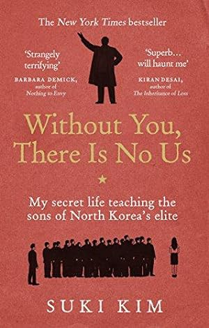 Imagen del vendedor de Without You, There Is No Us: My secret life teaching the sons of North Korea  s elite a la venta por WeBuyBooks