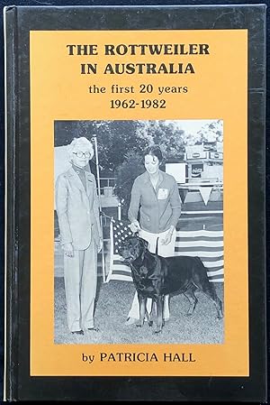 The Rottweiler in Australia : the first 20 years 1962 - 1982.