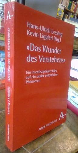 Immagine del venditore per Das Wunder des Verstehens". Ein interdisziplinrer Blick auf ein "auer-ordentliches" Phnomen. venduto da Antiquariat Thomas Nonnenmacher