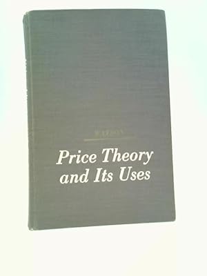 Image du vendeur pour Price Theory and Its Uses mis en vente par World of Rare Books