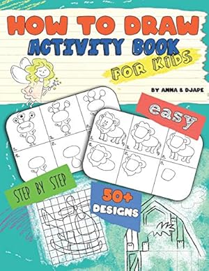 Bild des Verkufers fr How To Draw, Activity Book for Kids: Easy, Step-by-Step, with 50+ Designs zum Verkauf von WeBuyBooks