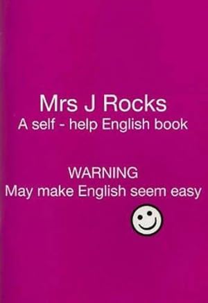 Seller image for Mrs J Rocks: A Self-help English Book: Warning May Make English Seem Easy for sale by WeBuyBooks
