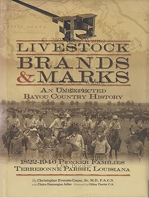 Livestock brands and marks: an unexpected Bayou Country history: 1822 - 1946 pioneer families: Te...