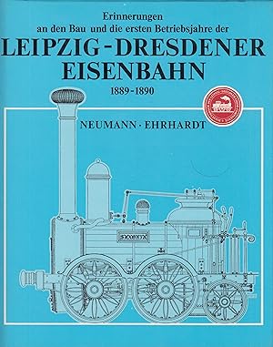 Bild des Verkufers fr Erinnerungen an den Bau und die ersten Betriebsjahre der Leipzig-Dresdener Eisenbahn 1889-1890 zum Verkauf von Leipziger Antiquariat
