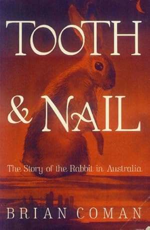 Bild des Verkufers fr Tooth & Nail: The story of the rabbit in Australia zum Verkauf von Paperback Recycler