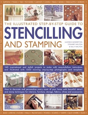 Seller image for Illustrated Step-by-Step Guide to Stencilling and Stamping : 160 Inspirational and stylish projects to make with easy-to-follow instructions and illustrated with 1500 stunning step-by-step photographs and templates for sale by GreatBookPricesUK
