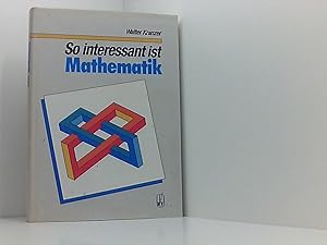 Bild des Verkufers fr So interessant ist Mathematik. Ein Spaziergang durch das Reich der Mathematik zur Wrze von Muestunden und zur Anregung im Unterricht zum Verkauf von Book Broker