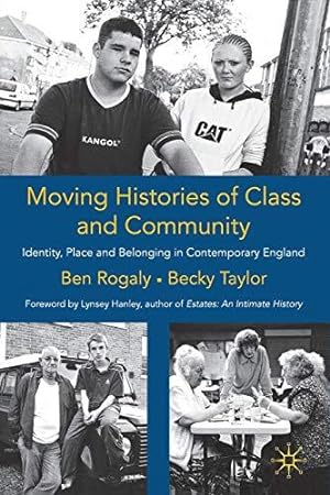Seller image for Moving Histories of Class and Community: Identity, Place and Belonging in Contemporary England (Identity Studies in the Social Sciences) for sale by WeBuyBooks