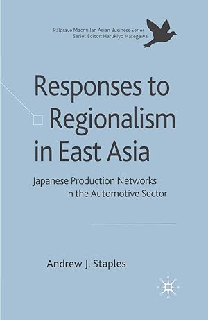 Seller image for Responses to Regionalism in East Asia: Japanese Production Networks in the Automotive Sector for sale by moluna
