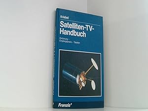 Satelliten-TV-Handbuch. Einführung - Empfangspraxis - Tabellen