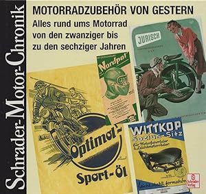 Bild des Verkufers fr Motorradzubehr von gestern: Von den 20er bis zu den 60er Jahren. Eine Dokumentation. (= Schrader-Motor-Chronik, Band 78). zum Verkauf von Buch von den Driesch