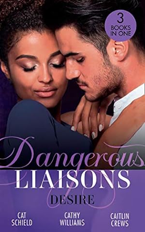 Seller image for Dangerous Liaisons: Desire: Unfinished Business / His Temporary Mistress / Not Just the Boss's Plaything for sale by WeBuyBooks