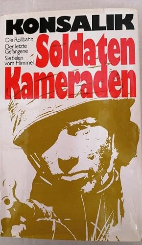 Soldaten - Kameraden Drei Romane einer verratenen Generation