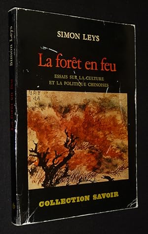 Bild des Verkufers fr La Fort en feu : Essais sur la culture et la politique chinoises zum Verkauf von Abraxas-libris
