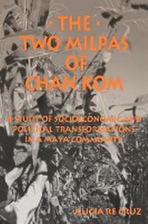 Seller image for The Two Milpas of Chan Kom : Scenarios of a Maya Village Life for sale by AHA-BUCH GmbH