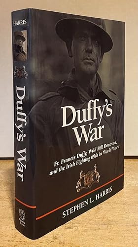 Duffy's War: Fr. Francis Duffy, Wild Bill Donovan, and the Irish Fighting 69t in World War I