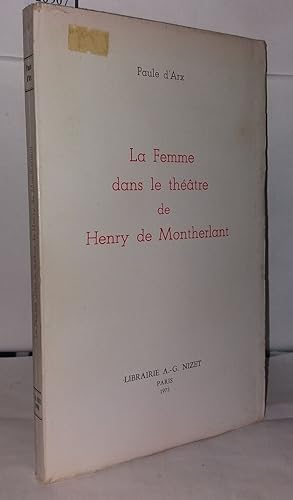 Seller image for La femme dans le thtre de Henry de Montherlant for sale by Librairie Albert-Etienne