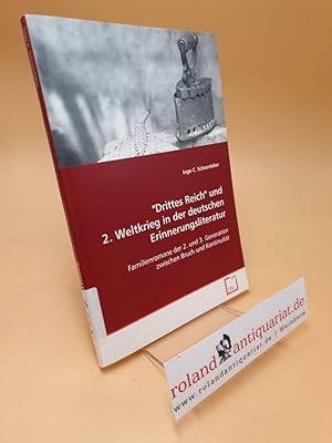 Bild des Verkufers fr Drittes Reich" und 2. Weltkrieg in der deutschen Erinnerungsliteratur : Familienromane der 2. und 3. Generation zwischen Bruch und Kontinuitt zum Verkauf von Roland Antiquariat UG haftungsbeschrnkt