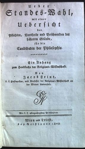 Bild des Verkufers fr Ueber Standes-Wahl mit einer Uebersicht der Pflichten, Vortheile und Beschwerden der hheren Stnde fr die Candidaten der Philosophie. zum Verkauf von books4less (Versandantiquariat Petra Gros GmbH & Co. KG)